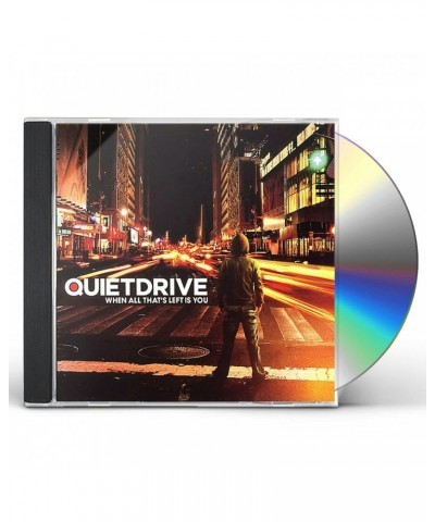 Quietdrive WHEN ALL THAT'S LEFT IS YOU CD $4.99 CD