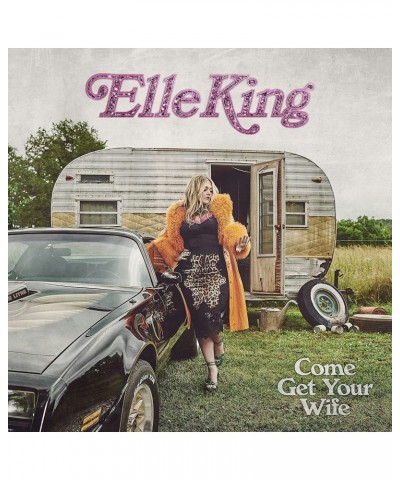 Elle King Come Get Your Wife CD $5.80 CD