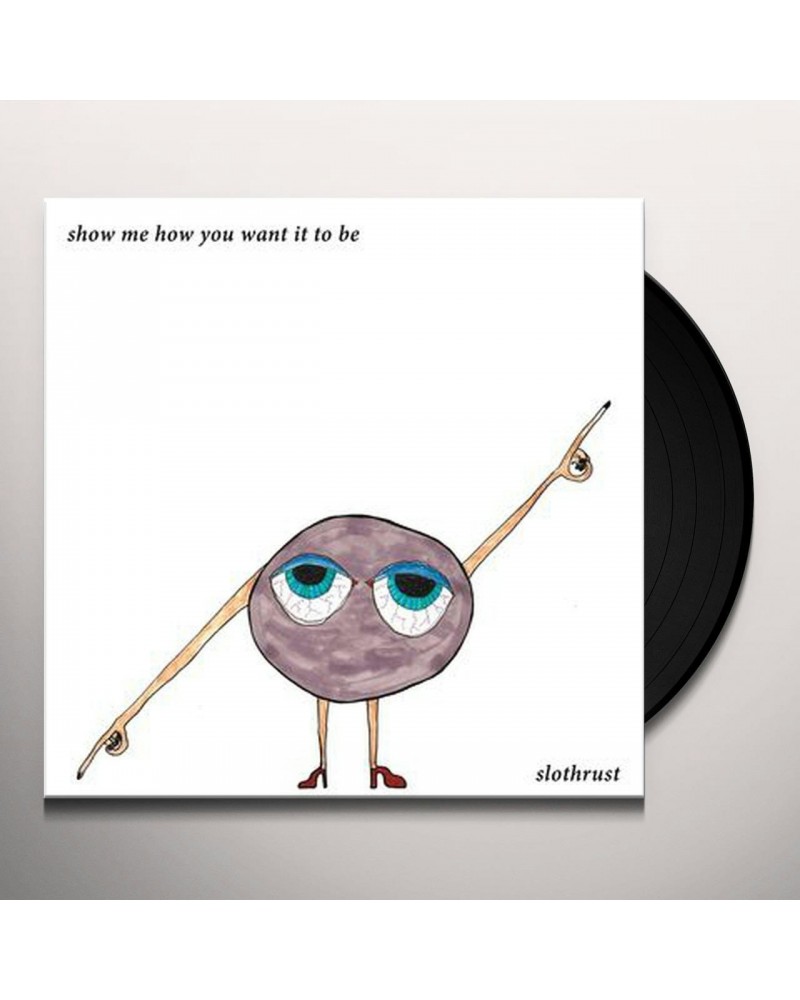 Slothrust Show Me How You Want It to Be Vinyl Record $4.37 Vinyl