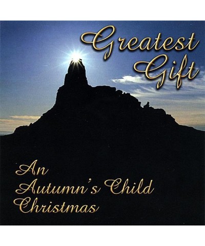 Autumn's Child GREATEST GIFT (AN AUTUMN'S CHILD CHRISTMAS) CD $7.13 CD