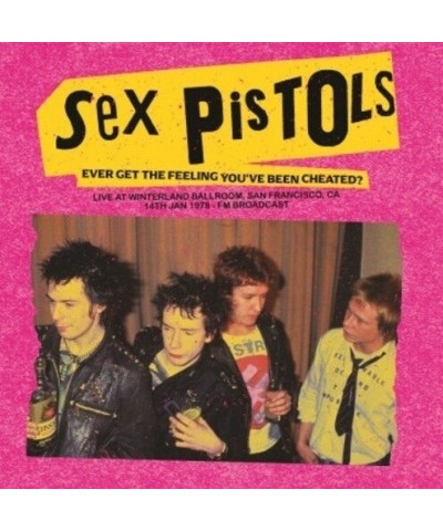 Sex Pistols Ever Get The Feeling You've Been Cheated?: Live At Winterland Ballroom San Francisco 14 January 1978 Vinyl Record...