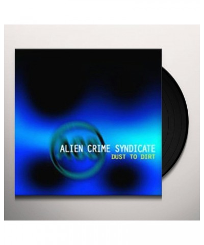 Alien Crime Syndicate Dust To Dirt Vinyl Record $6.24 Vinyl