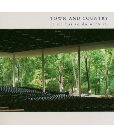 Town & Country IT ALL HAS TO DO WITH IT CD $5.89 CD